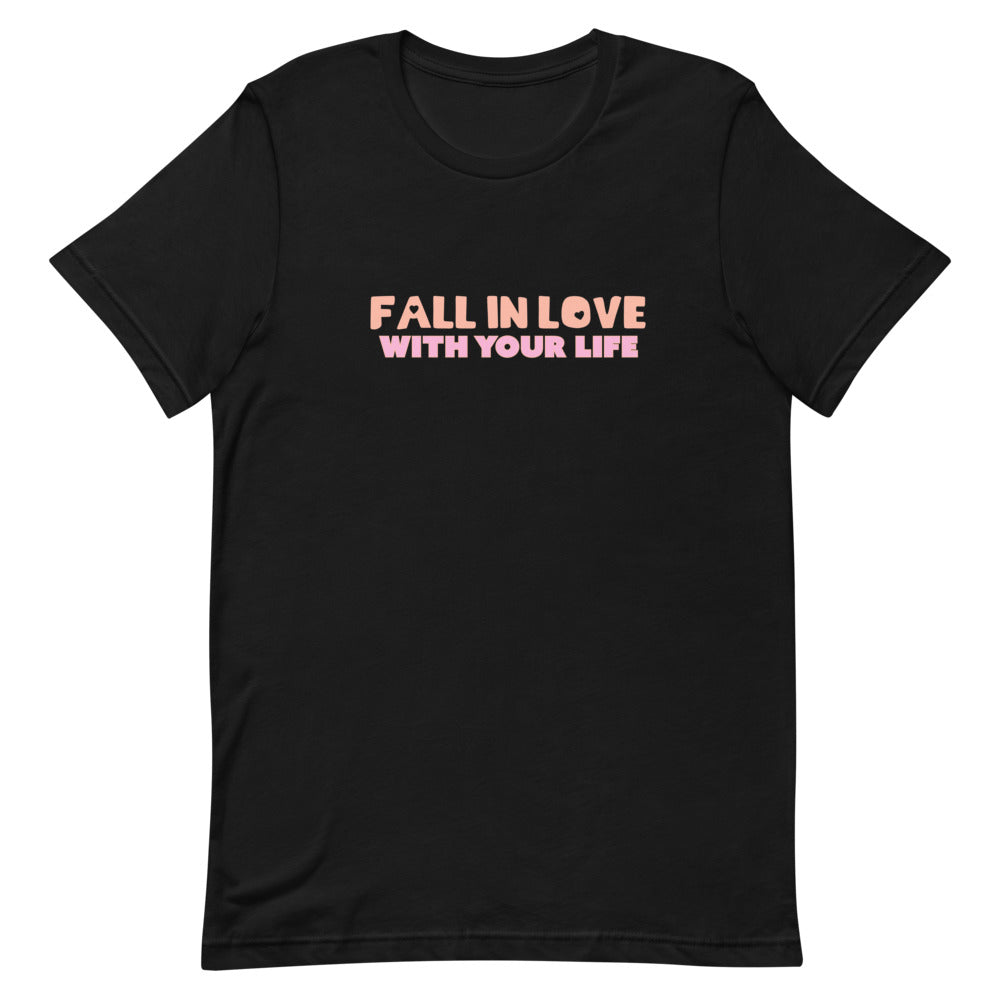Fall in love with your life T-Shirt
