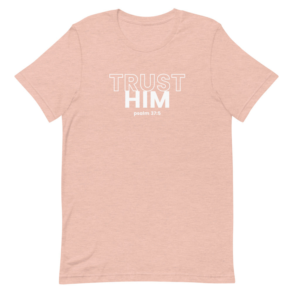 Trust Him T-Shirt
