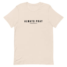 Load image into Gallery viewer, Always Pray T-Shirt
