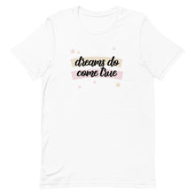 Load image into Gallery viewer, Dreams do come true T-Shirt

