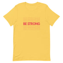 Load image into Gallery viewer, Be Strong T-Shirt
